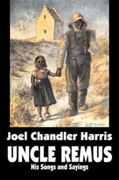 Cover for Joel Chandler Harris · Uncle Remus: His Songs and Sayings (Hardcover bog) (2007)