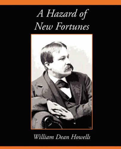 A Hazard of New Fortunes - William Dean Howells - Książki - Book Jungle - 9781604244069 - 8 listopada 2007