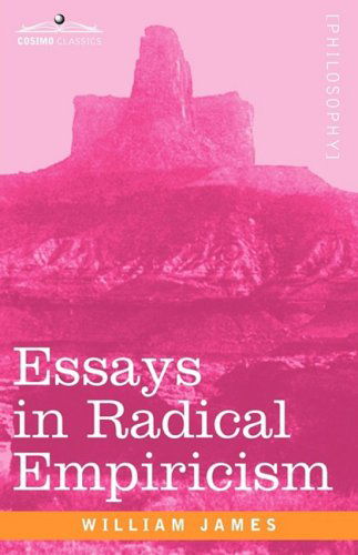 Essays in Radical Empiricism - William James - Books - Cosimo Classics - 9781605205069 - December 1, 2008