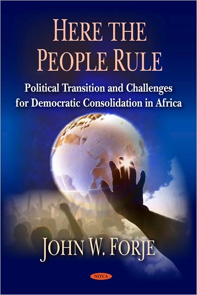 Cover for John W Forje · Here the People Rule: Political Transition &amp; Challenges for Democratic Consolidation in Africa (Hardcover Book) (2009)