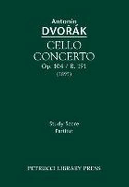 Cello Concerto, Op. 104 / B. 191: Study Score - Antonin Dvorak - Bücher - Petrucci Library Press - 9781608741069 - 1. Juli 2013