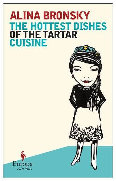 The Hottest Dishes of the Tartar Cuisine - Alina Bronsky - Books - Europa Editions - 9781609450069 - April 26, 2011