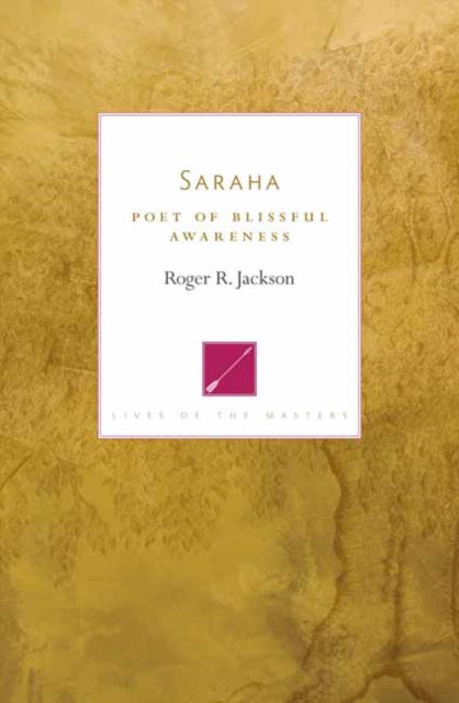 Roger R. Jackson · Saraha: Poet of Blissful Awareness (Paperback Book) (2024)