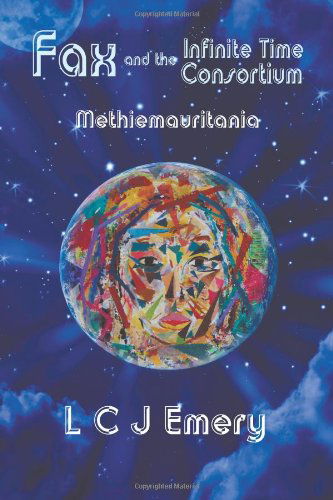Cover for L. C. J. Emery · Fax and the Infinite Time Consortium: Methiemauritania (Paperback Book) (2012)