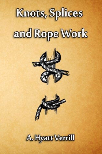 Cover for A. Hyatt Verrill · Knots, Splices and Rope Work (Paperback Book) (2014)