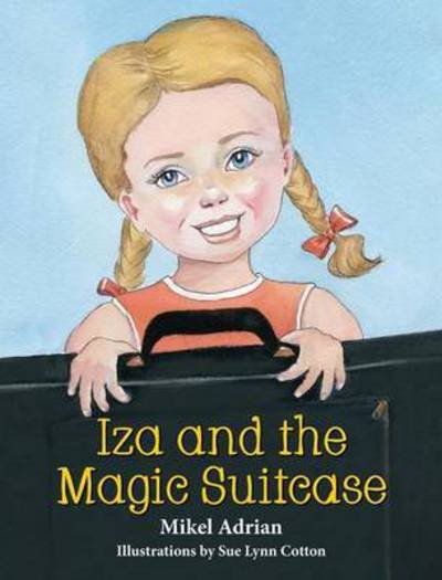 Cover for Mikel Adrian · Iza and the Magic Suitcase (Hardcover Book) (2015)