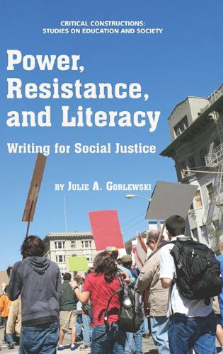 Cover for Julie A. Gorlewski · Power, Resistance, and Literacy: Writing for Social Justice (Hc) (Critical Constructions: Studies on Education and Society) (Hardcover Book) (2011)