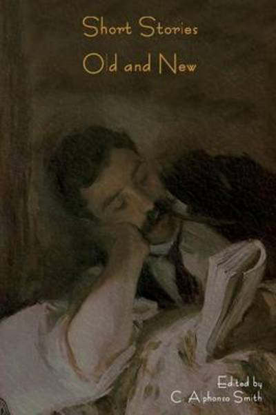 Short Stories Old and New - C Alphonso Smith - Books - Bibliotech Press - 9781618951069 - June 21, 2013