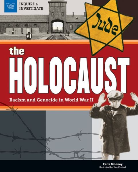 The Holocaust racism and genocide in World War II - Carla Mooney - Książki - Nomad Press - 9781619305069 - 11 kwietnia 2017