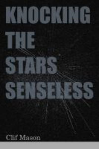 Cover for Clif Mason · Knocking the Stars Senseless (Taschenbuch) (2020)