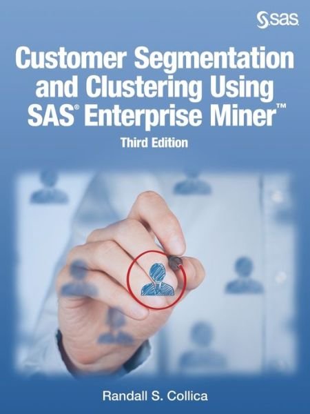 Cover for Randall Collica · Customer Segmentation and Clustering Using SAS Enterprise Miner, Third Ed (Paperback Book) (2017)