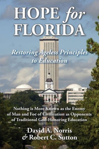 Hope for Florida: Restoring Ageless Principles to Education - Robert C Sutton - Books - Faithful Life Publishers - 9781630731069 - August 6, 2015