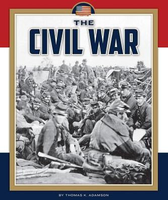 The Civil War (Wars in U.s. History) - Thomas K. Adamson - Książki - Child's World - 9781631437069 - 2015