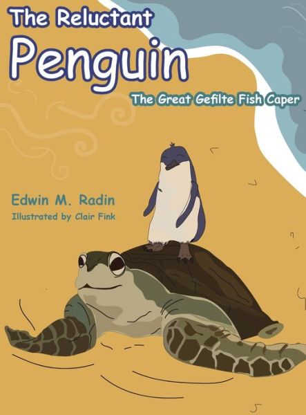 Cover for Edwin Radin · The Reluctant Penguin: The Great Gefilte Fish Caper - The Reluctant Penguin (Hardcover Book) (2022)