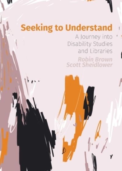 Cover for Robin Brown · Seeking to Understand: A Journey into Disability Studies and Libraries (Paperback Book) (2021)