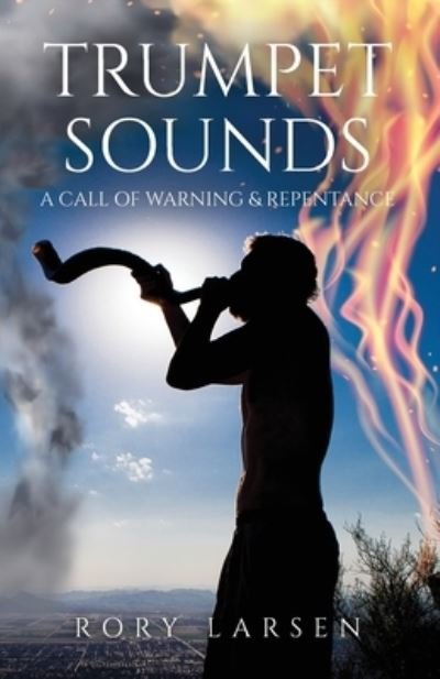 Cover for Rory Larsen · Trumpet Sounds: A Call of Warning &amp; Repentance (Pocketbok) (2021)
