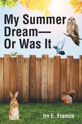 Cover for Irv E. Francis · My Summer Dream - Or Was It (Paperback Bog) (2021)