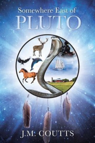 Somewhere East of Pluto - J M Coutts - Books - Christian Faith Publishing, Inc - 9781641407069 - August 28, 2018