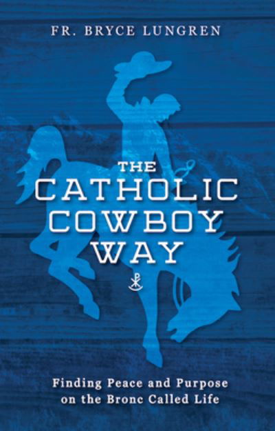 Cover for Bryce Lungren · Catholic Cowboy Way (Book) (2023)