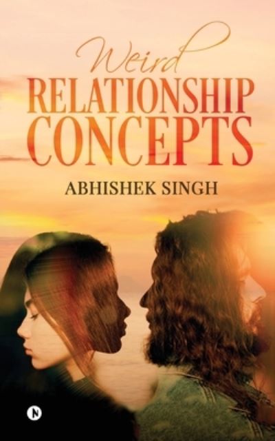 Cover for Abhishek Singh · Weird Relationship Concepts (Paperback Book) (2019)