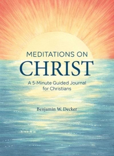 Cover for Benjamin W. Decker · Meditations on Christ (Book) (2020)