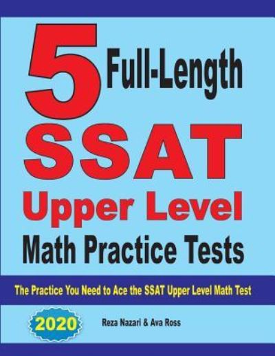 5 Full-Length SSAT Upper Level Math Practice Tests - Reza Nazari - Books - Effortless Math Education - 9781646121069 - July 2, 2019