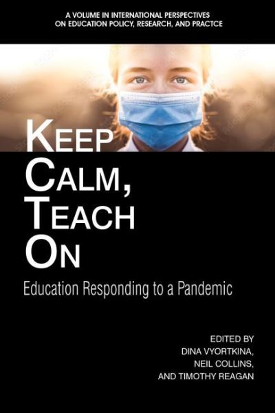 Cover for Keep Calm, Teach On: Education Responding to a Pandemic - International Perspectives on Educational Policy, Research and Practice (Paperback Book) (2022)