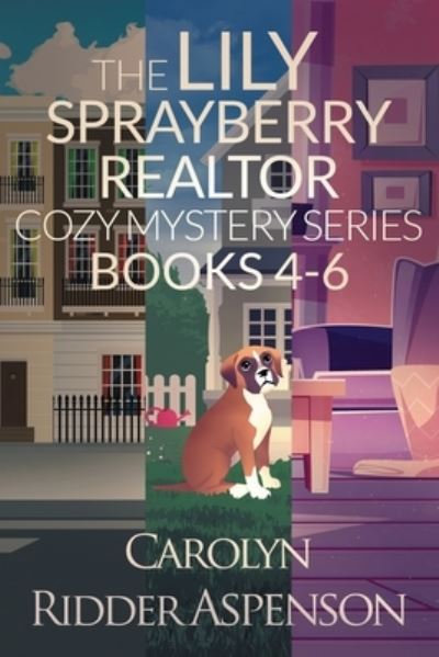 Cover for Carolyn Ridder Aspenson · The Lily Sprayberry Realtor Cozy Mystery Series Books 4-6 (Paperback Book) (2020)