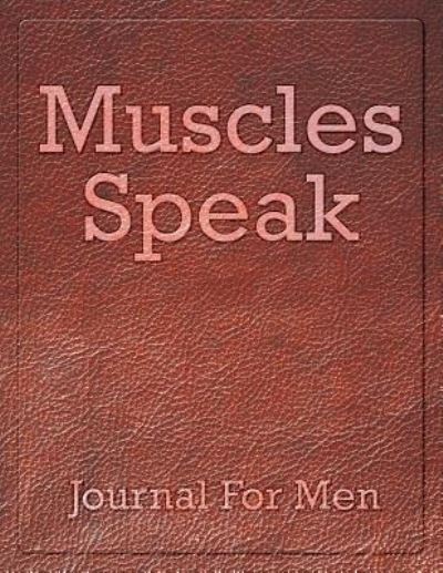 Cover for Jupiter Kids · Muscles Speak: Journal For Men (Paperback Book) (2015)
