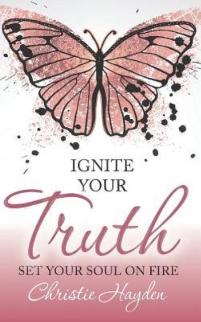 Cover for Christie Hayden · Ignite Your Truth (Paperback Book) (2018)