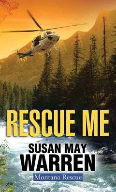 Cover for Susan May Warren · Rescue Me (Hardcover Book) (2017)