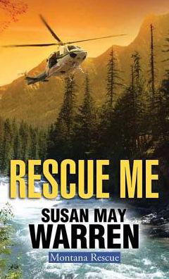 Cover for Susan May Warren · Rescue Me (Gebundenes Buch) (2017)