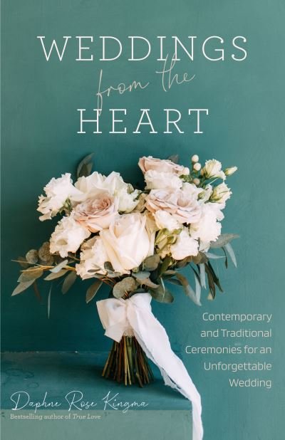Cover for Daphne Rose Kingma · Weddings from the Heart: Contemporary and Traditional Ceremonies for an Unforgettable Wedding (Paperback Book) (2025)