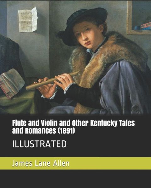 Cover for James Lane Allen · Flute and Violin and Other Kentucky Tales and Romances (1891) (Paperback Book) (2019)