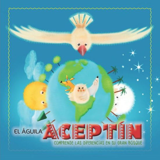 Cover for Educarte Con Cuentos · El Águila Aceptín comprende las diferencias en su gran bosque (Paperback Book) (2019)