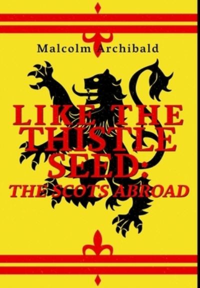 Cover for Malcolm Archibald · Like The Thistle Seed (Hardcover Book) (2021)