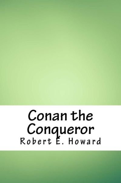 Cover for Robert E Howard · Conan the Conqueror (Pocketbok) (2018)