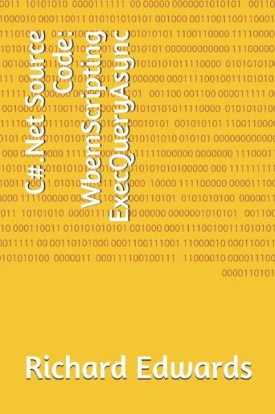Cover for Richard Edwards · C#.Net Source Code : WbemScripting ExecQueryAsync (Pocketbok) (2018)