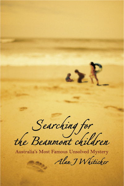 Cover for Alan J. Whiticker · Searching for the Beaumont Children: Australia's Most Famous Unsolved Mystery (Paperback Book) (2011)
