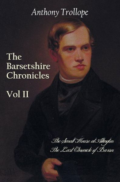Cover for Anthony Trollope · The Barsetshire Chronicles, Volume Two, Including: the Small House at Allington and the Last Chronicle of Barset (Hardcover Book) (2013)