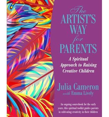 Cover for Julia Cameron · The Artist's Way for Parents: Raising Creative Children (Paperback Bog) (2013)