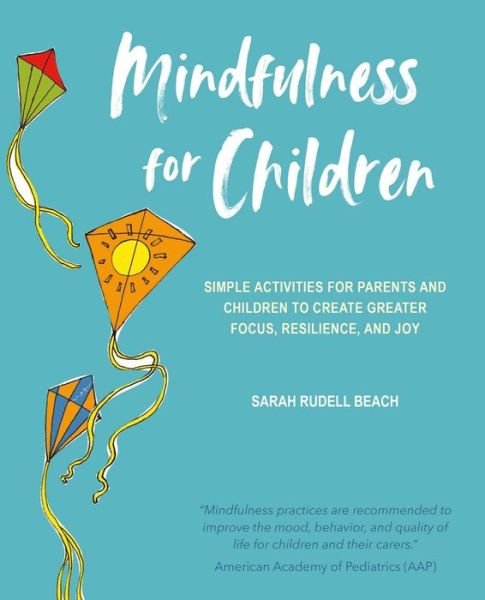 Cover for Sarah Rudell Beach · Mindfulness for Children: Simple Activities for Parents and Children to Create Greater Focus, Resilience, and Joy (Paperback Book) (2020)