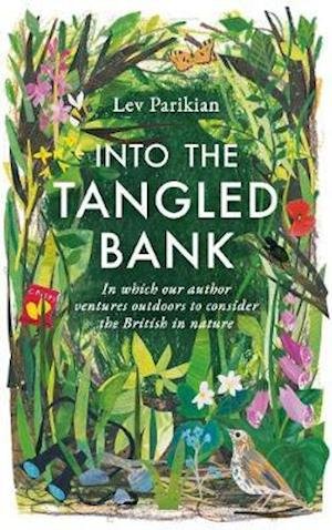 Cover for Lev Parikian · Into the Tangled Bank: In Which Our Author Ventures Outdoors to Consider the British in Nature (Inbunden Bok) (2020)