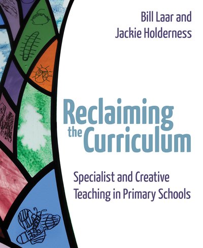 Cover for Jackie Holderness · Reclaiming the Curriculum: Specialist and creative teaching in primary schools (Paperback Book) (2018)
