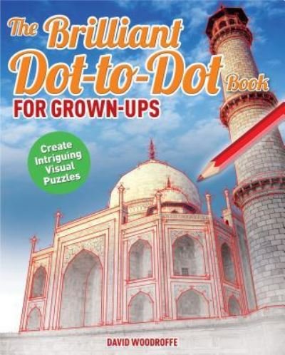 The Brilliant Dot-To-Dot Book for Grown Ups - David Woodroffe - Bøger - Arcturus Publishing - 9781785990069 - 1. november 2015