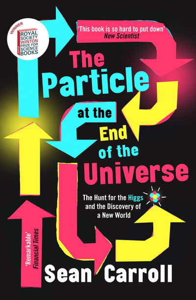 Cover for Sean Carroll · The Particle at the End of the Universe: Winner of the Royal Society Winton Prize (Pocketbok) (2019)