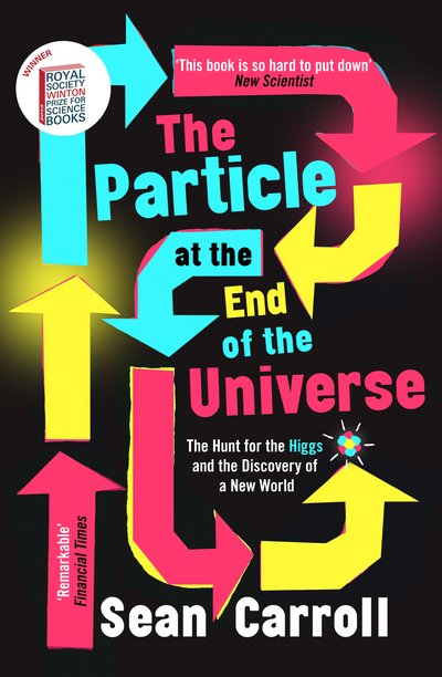 Cover for Sean Carroll · The Particle at the End of the Universe: Winner of the Royal Society Winton Prize (Paperback Bog) (2019)