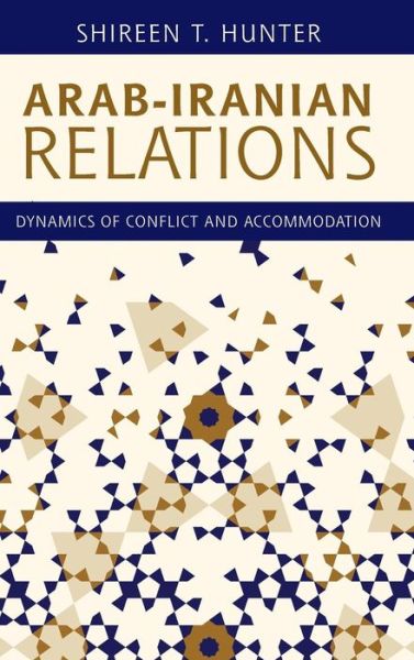 Cover for Shireen T. Hunter · Arab-Iranian Relations: Dynamics of Conflict and Accommodation (Hardcover Book) (2019)