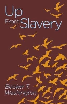Up from Slavery - Booker T. Washington - Bøker - Arcturus Publishing Ltd - 9781788283069 - 15. april 2018