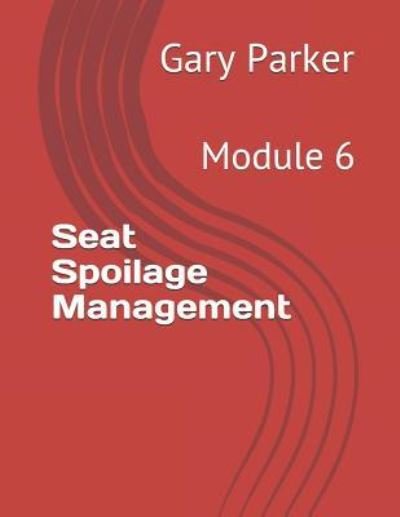 Cover for Gary Parker · Seat Spoilage Management (Pocketbok) (2019)